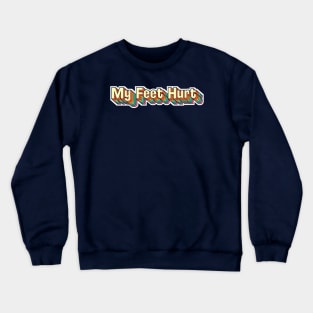 My Feet Hurt (theme park edition) Crewneck Sweatshirt